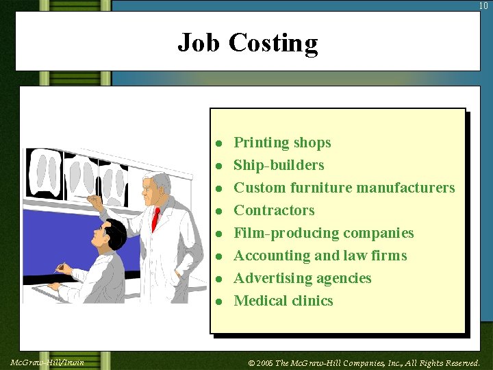 10 Job Costing l l l l Mc. Graw-Hill/Irwin Printing shops Ship-builders Custom furniture
