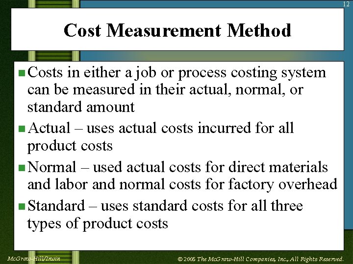 12 Cost Measurement Method n Costs in either a job or process costing system
