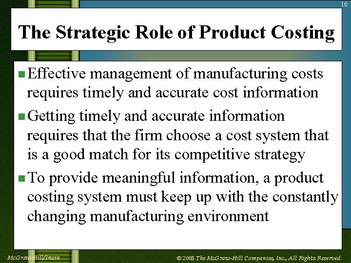 16 The Strategic Role of Product Costing n Effective management of manufacturing costs requires