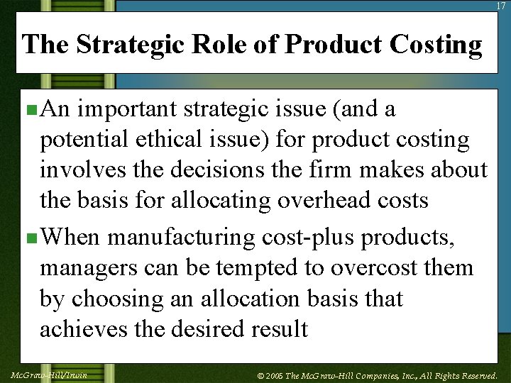 17 The Strategic Role of Product Costing n An important strategic issue (and a