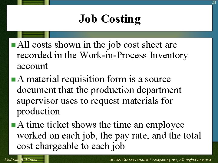 20 Job Costing n All costs shown in the job cost sheet are recorded