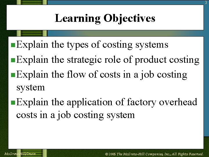 3 Learning Objectives n Explain the types of costing systems n Explain the strategic