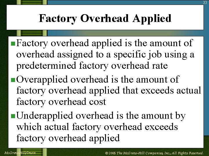 33 Factory Overhead Applied n Factory overhead applied is the amount of overhead assigned