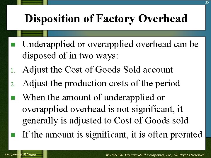 35 Disposition of Factory Overhead n 1. 2. n n Underapplied or overapplied overhead