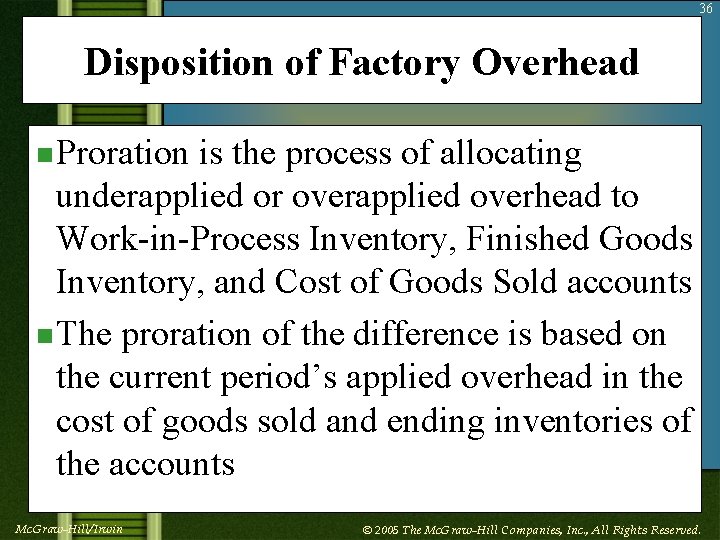36 Disposition of Factory Overhead n Proration is the process of allocating underapplied or