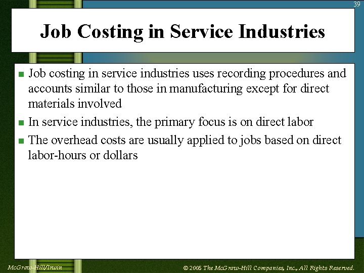 39 Job Costing in Service Industries n n n Job costing in service industries