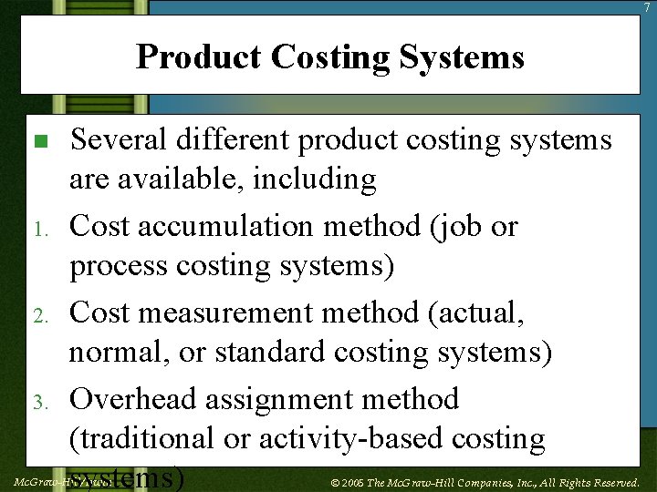 7 Product Costing Systems n 1. 2. 3. Several different product costing systems are
