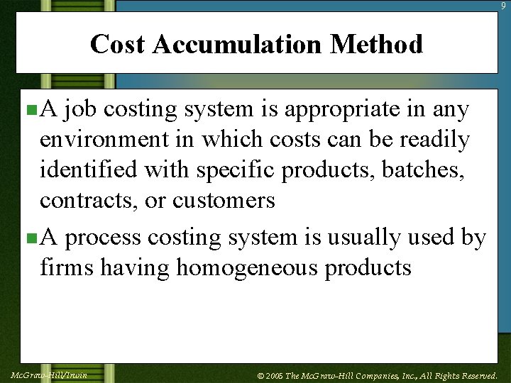 9 Cost Accumulation Method n. A job costing system is appropriate in any environment