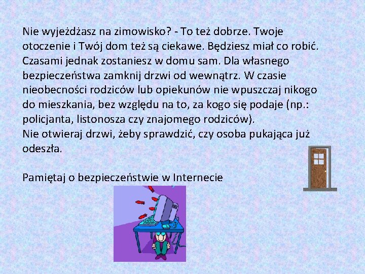 Nie wyjeżdżasz na zimowisko? - To też dobrze. Twoje otoczenie i Twój dom też