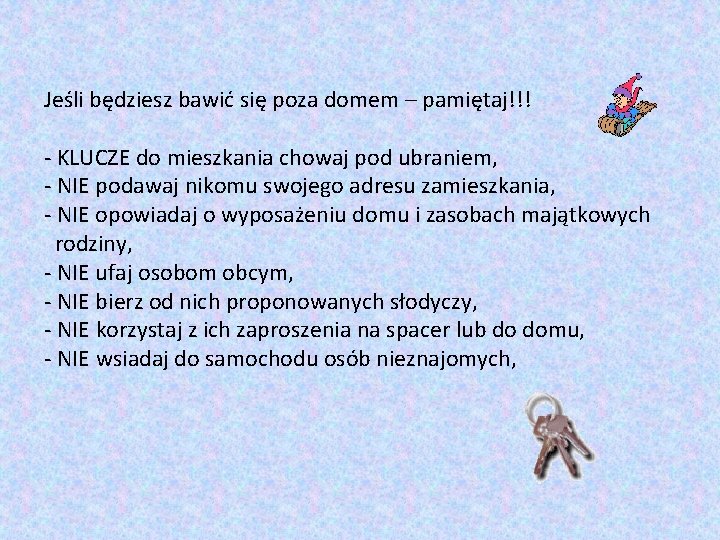 Jeśli będziesz bawić się poza domem – pamiętaj!!! - KLUCZE do mieszkania chowaj pod