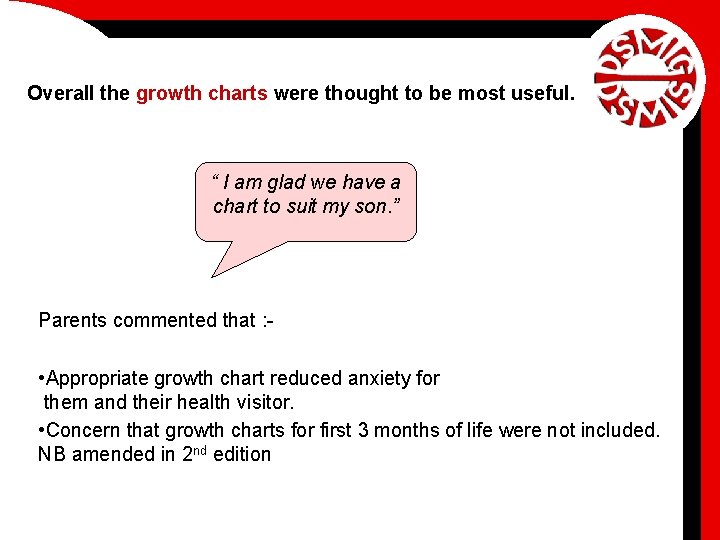 Overall the growth charts were thought to be most useful. “ I am glad