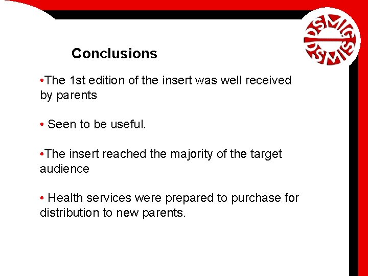 Conclusions • The 1 st edition of the insert was well received by parents