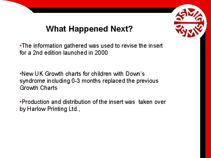 What Happened Next? • The information gathered was used to revise the insert for
