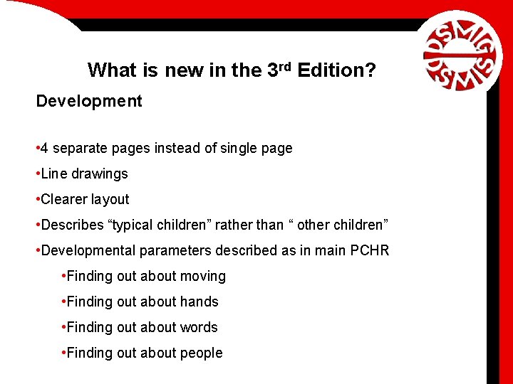 What is new in the 3 rd Edition? Development • 4 separate pages instead