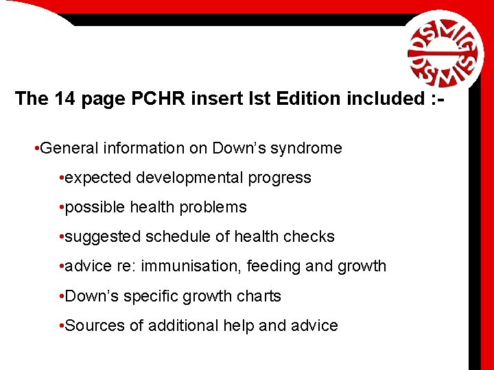 The 14 page PCHR insert Ist Edition included : • General information on Down’s