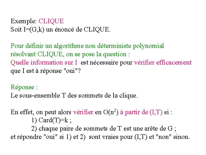 Exemple: CLIQUE Soit I=(G, k) un énoncé de CLIQUE. Pour définir un algorithme non