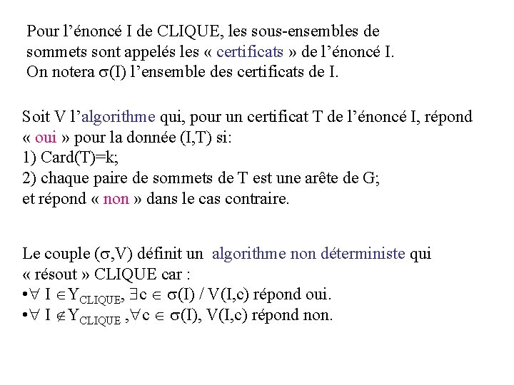 Pour l’énoncé I de CLIQUE, les sous-ensembles de sommets sont appelés les « certificats