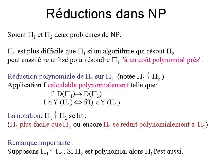Réductions dans NP Soient 1 et 2 deux problèmes de NP. 2 est plus