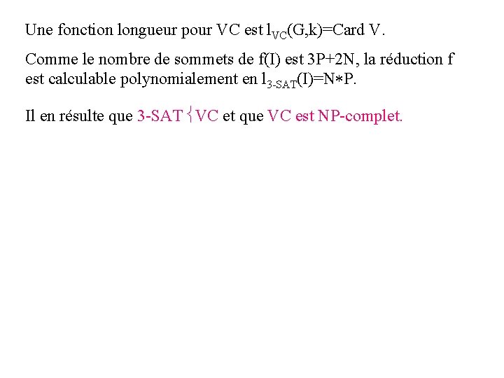 Une fonction longueur pour VC est l. VC(G, k)=Card V. Comme le nombre de