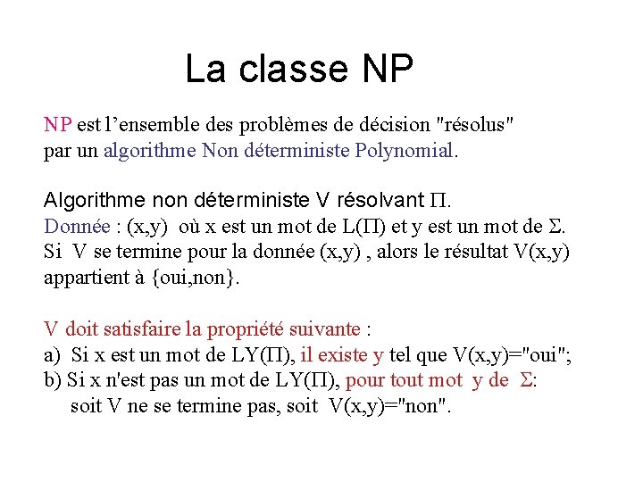La classe NP NP est l’ensemble des problèmes de décision "résolus" par un algorithme