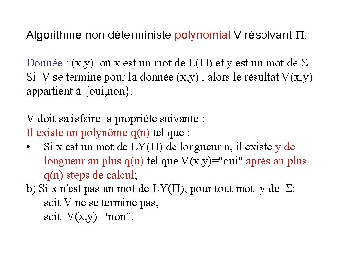 Algorithme non déterministe polynomial V résolvant . Donnée : (x, y) où x est