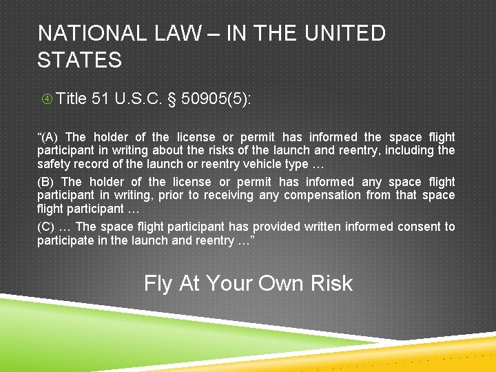 NATIONAL LAW – IN THE UNITED STATES Title 51 U. S. C. § 50905(5):
