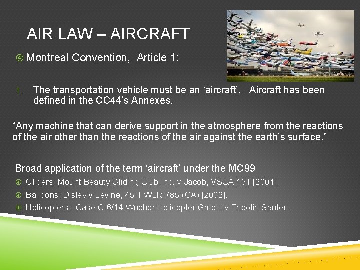 AIR LAW – AIRCRAFT Montreal Convention, Article 1: 1. The transportation vehicle must be