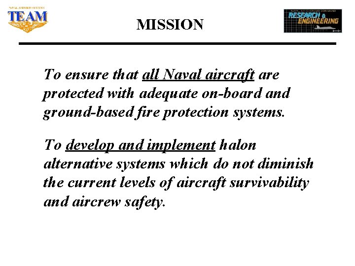 MISSION To ensure that all Naval aircraft are protected with adequate on-board and ground-based