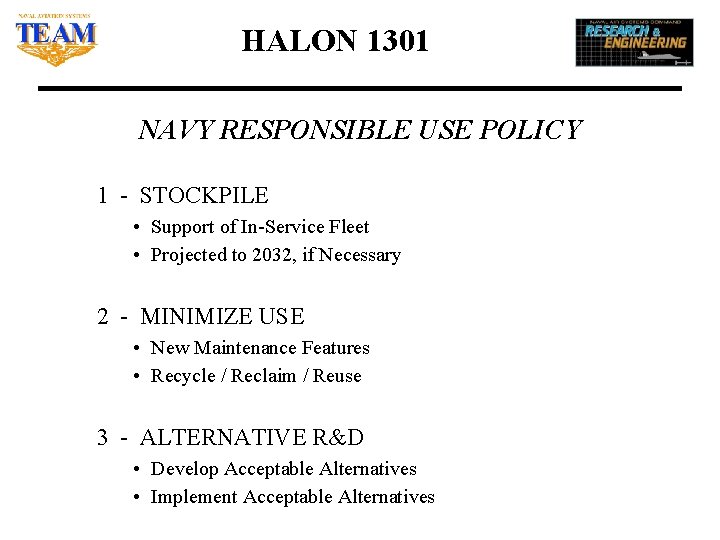 HALON 1301 NAVY RESPONSIBLE USE POLICY 1 - STOCKPILE • Support of In-Service Fleet