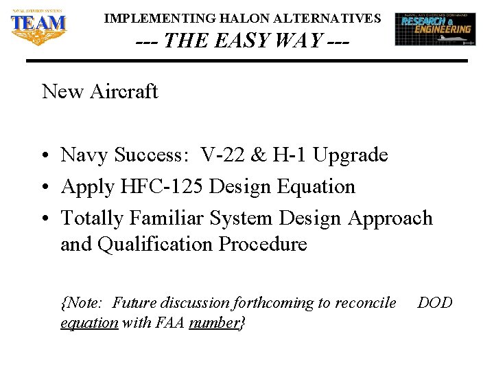 IMPLEMENTING HALON ALTERNATIVES --- THE EASY WAY --New Aircraft • Navy Success: V-22 &