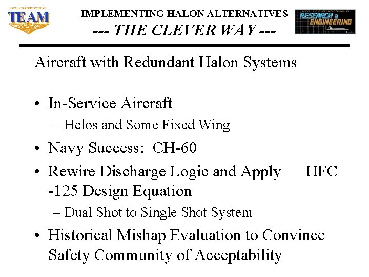 IMPLEMENTING HALON ALTERNATIVES --- THE CLEVER WAY --Aircraft with Redundant Halon Systems • In-Service