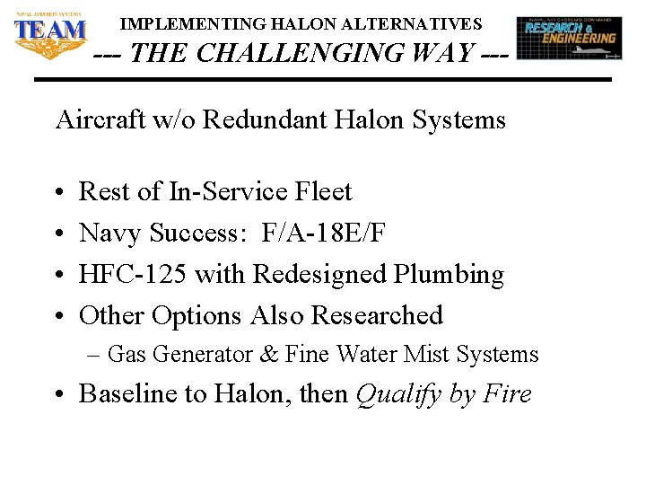 IMPLEMENTING HALON ALTERNATIVES --- THE CHALLENGING WAY --Aircraft w/o Redundant Halon Systems • •