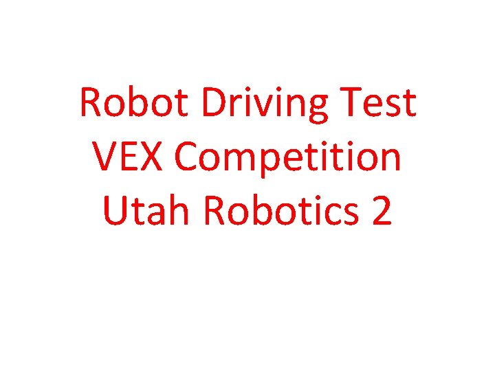 Robot Driving Test VEX Competition Utah Robotics 2 