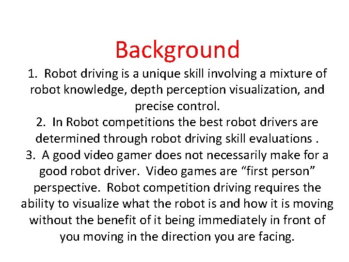 Background 1. Robot driving is a unique skill involving a mixture of robot knowledge,