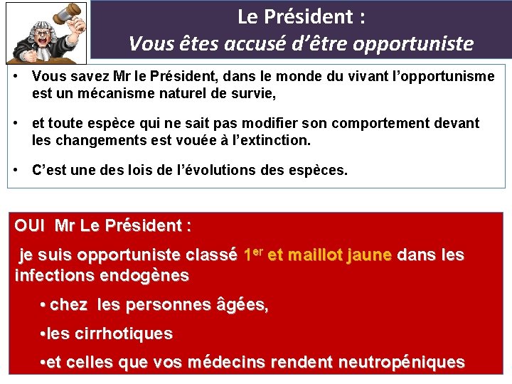 Le Président : Vous êtes accusé d’être opportuniste • Vous savez Mr le Président,