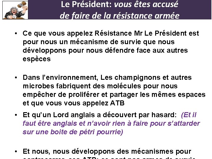 Le Président: vous êtes accusé de faire de la résistance armée • Ce que