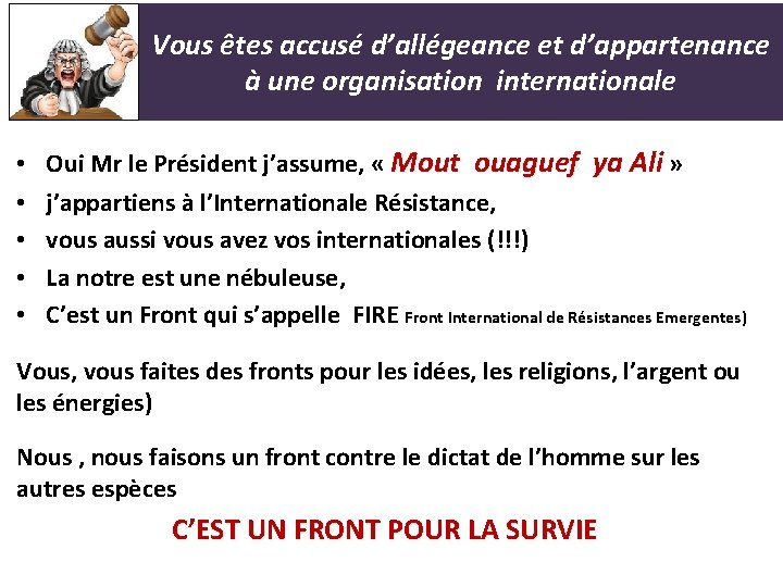 Vous êtes accusé d’allégeance et d’appartenance à une organisation internationale • • • Oui