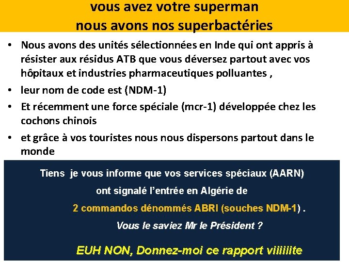 vous avez votre superman nous avons nos superbactéries • Nous avons des unités sélectionnées