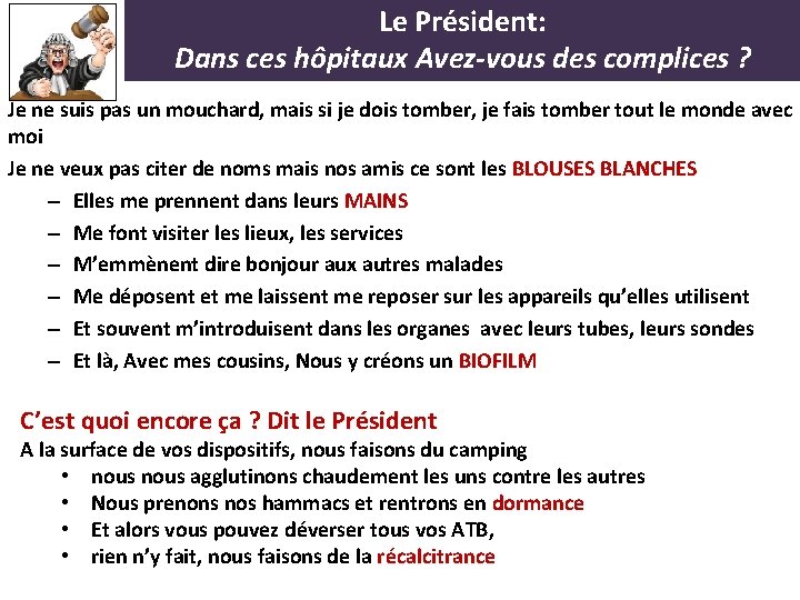 Le Président: Dans ces hôpitaux Avez-vous des complices ? Je ne suis pas un