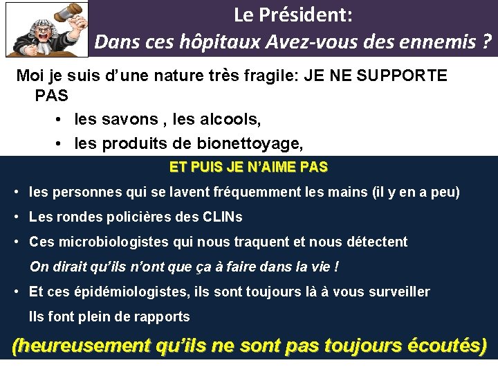 Le Président: Dans ces hôpitaux Avez-vous des ennemis ? Moi je suis d’une nature