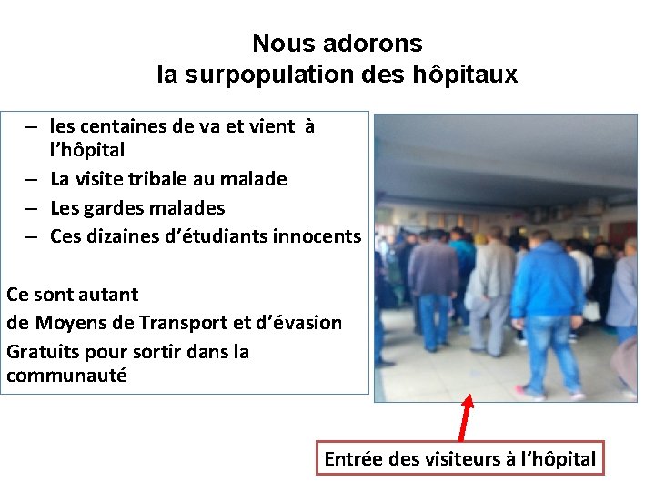 Nous adorons la surpopulation des hôpitaux – les centaines de va et vient à