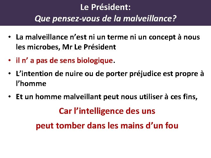 Le Président: Que pensez-vous de la malveillance? • La malveillance n’est ni un terme