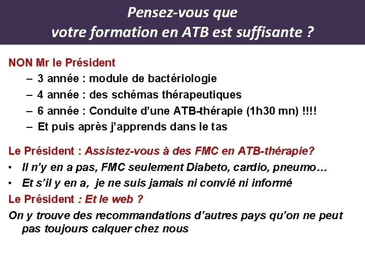 Pensez-vous que votre formation en ATB est suffisante ? NON Mr le Président –