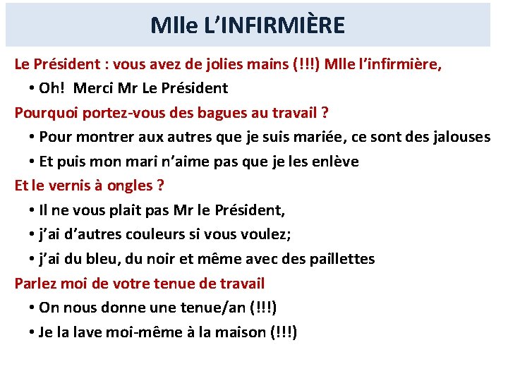 Mlle L’INFIRMIÈRE Le Président : vous avez de jolies mains (!!!) Mlle l’infirmière, •