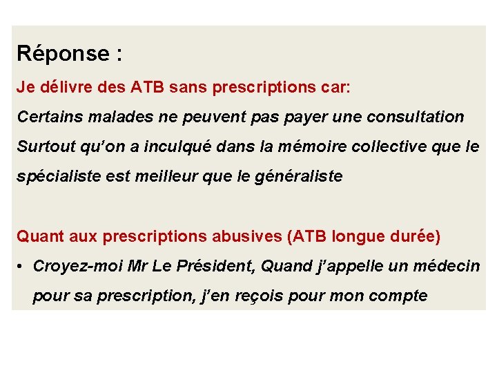 Réponse : Je délivre des ATB sans prescriptions car: Certains malades ne peuvent pas