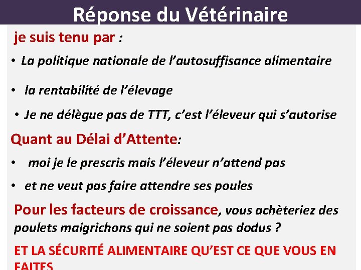 Réponse du Vétérinaire je suis tenu par : • La politique nationale de l’autosuffisance