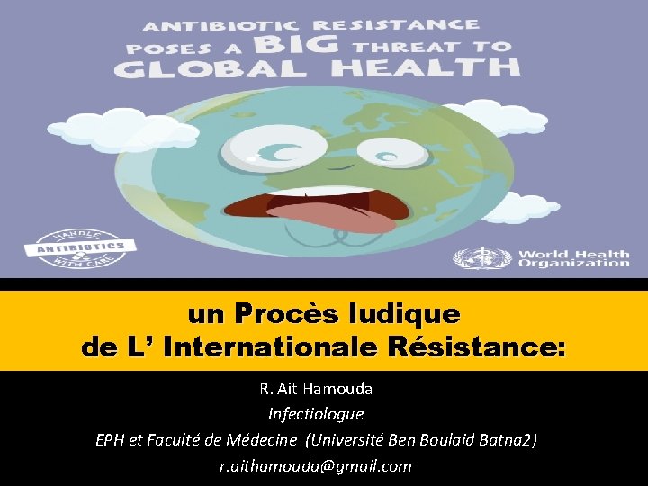 un Procès ludique de L’ Internationale Résistance: R. Ait Hamouda Infectiologue EPH et Faculté