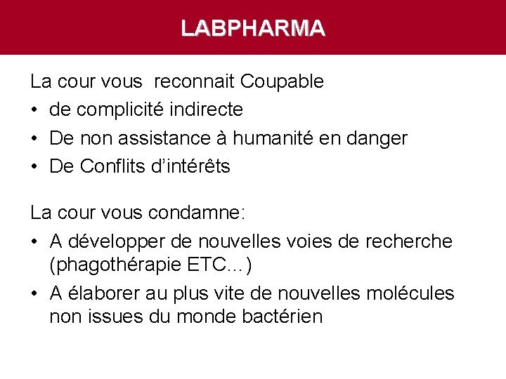 LABPHARMA La cour vous reconnait Coupable • de complicité indirecte • De non assistance