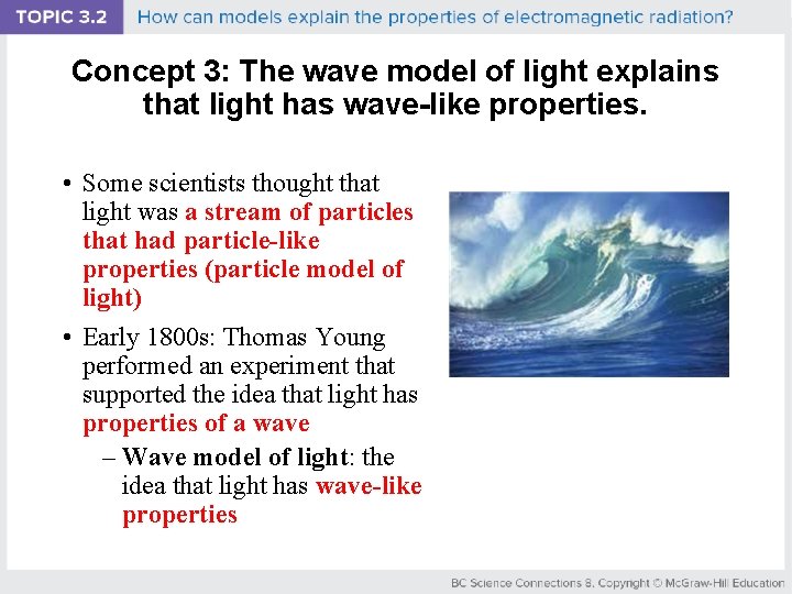 Concept 3: The wave model of light explains that light has wave-like properties. •