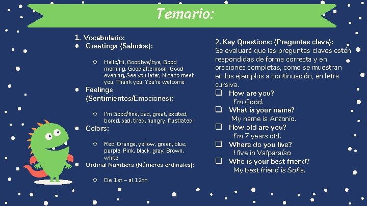 Temario: 1. Vocabulario: ● Greetings (Saludos): ○ Hello/Hi, Goodbye/bye, Good morning, Good afternoon, Good